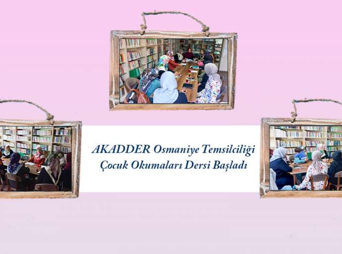 AKADDER Osmaniye Temsilciliği Çocuk Okumaları Dersi Başladı