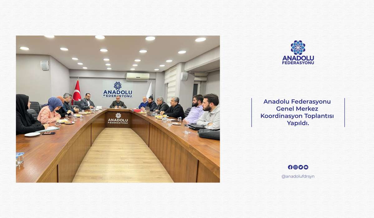 Anadolu Federasyonu Genel Merkez Koordinasyon Toplantısı