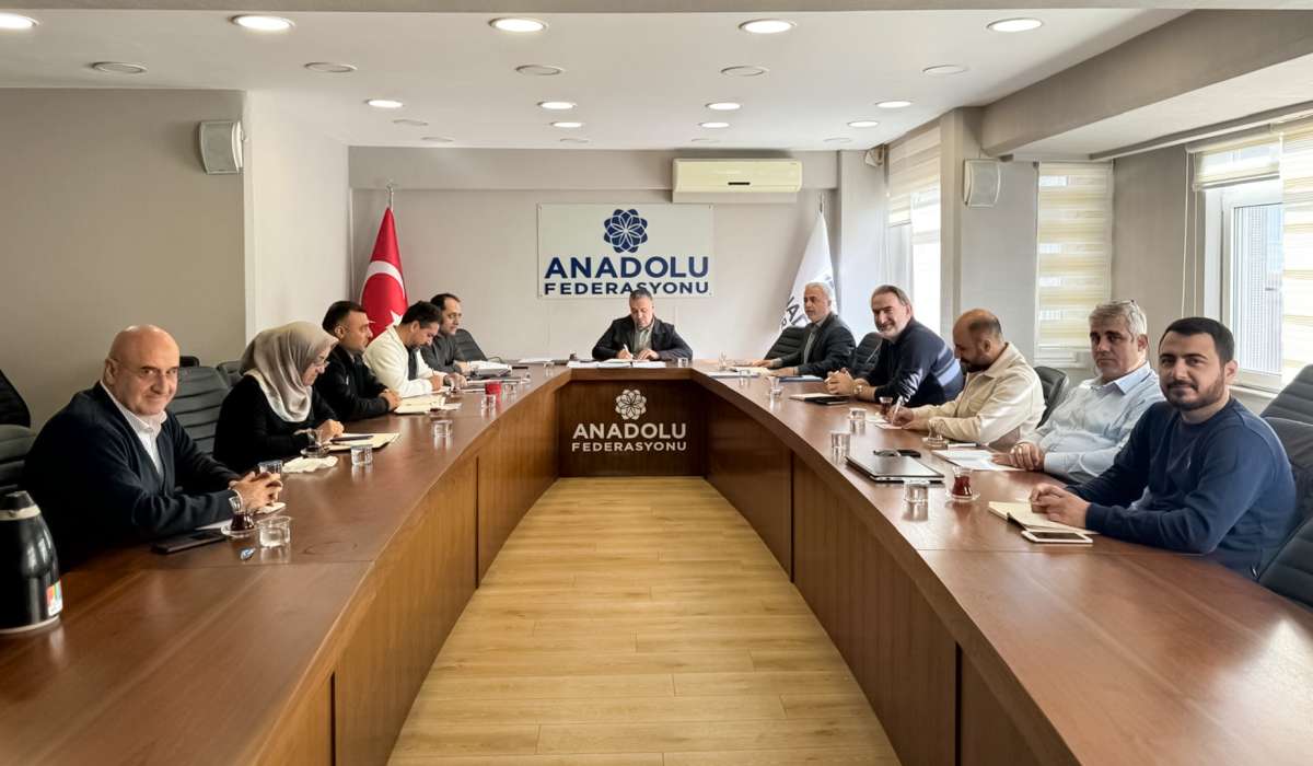 Anadolu Federasyonu Genel İdare Toplantısı Gerçekleştirildi